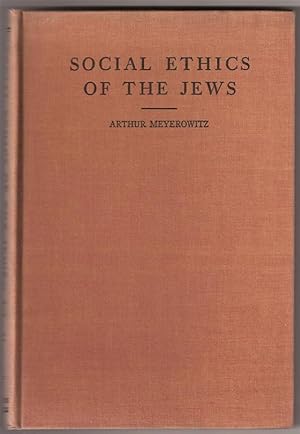 Image du vendeur pour SOCIAL ETHICS OF THE JEWS, WITH SELECTED TEXTS FROM BIBLICAL AND TALMUDIC LITERATURE mis en vente par Dan Wyman Books, LLC