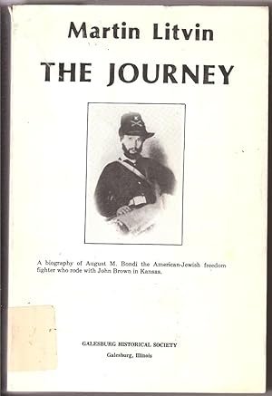 Seller image for THE JOURNEY: THE FIRST FULL-LENGTH DOCUMENTED BIOGRAPHY OF THE AMERICAN-JEWISH FREEDOM FIGHTER WHO RODE WITH JOHN BROWN IN KANSAS for sale by Dan Wyman Books, LLC