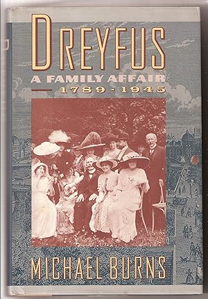 Seller image for DREYFUS: A FAMILY AFFAIR, 1789-1945 for sale by Dan Wyman Books, LLC