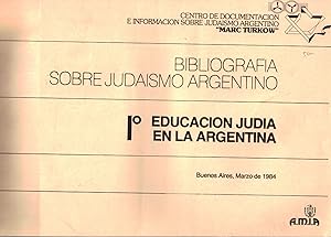 BIBLIOGRAFÍA SOBRE JUDAÍSMO ARGENTINO : 1. EDUCATION JUDIA EN LA ARGENTINA