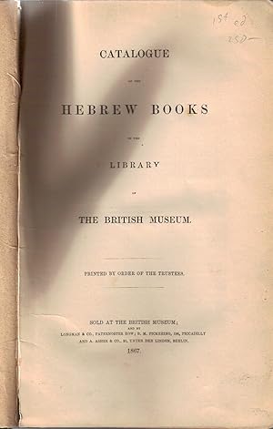 Bild des Verkufers fr CATALOGUE OF THE HEBREW BOOKS IN THE LIBRARY OF THE BRITISH MUSEUM zum Verkauf von Dan Wyman Books, LLC