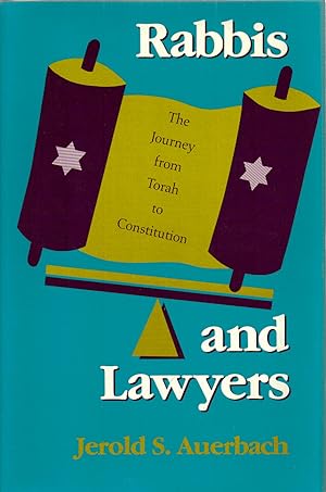 Bild des Verkufers fr RABBIS AND LAWYERS : THE JOURNEY FROM TORAH TO CONSTITUTION zum Verkauf von Dan Wyman Books, LLC
