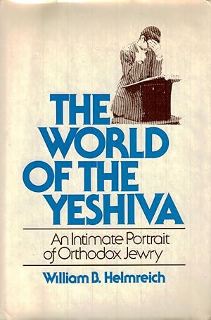 Imagen del vendedor de THE WORLD OF THE YESHIVA : AN INTIMATE PORTRAIT OF ORTHODOX JEWRY a la venta por Dan Wyman Books, LLC