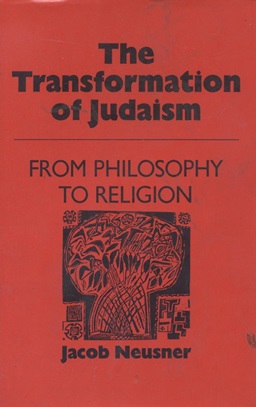 THE TRANSFORMATION OF JUDAISM: FROM PHILOSOPHY TO RELIGION