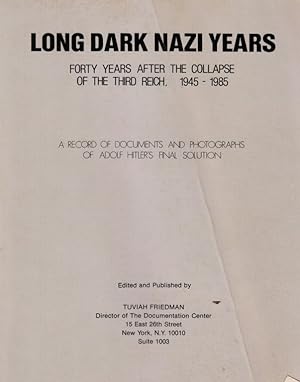Seller image for LONG DARK NAZI YEARS: FORTY YEARS AFTER THE COLLAPSE OF THE THIRD REICH, 1945-1985: A RECORD OF DOCUMENTS AND PHOTOGRAPHS OF ADOLF HITLER'S FINAL SOLUTION for sale by Dan Wyman Books, LLC