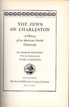 THE JEWS OF CHARLESTON [SOUTH CAROLINA]--A HISTORY OF AN AMERICAN JEWISH COMMUNITY
