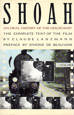 SHOAH An Oral History of the Holocaust : the Complete Text of the Film