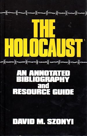 Image du vendeur pour THE HOLOCAUST. AN ANNOTATED BIBLIOGRAPHY AND RESOURCE GUIDE mis en vente par Dan Wyman Books, LLC