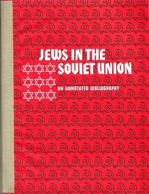 JEWS IN THE SOVIET UNION; AN ANNOTATED BIBLIOGRAPHY, 1967-1971