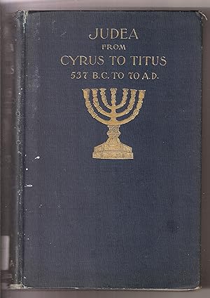 JUDEA FROM CYRUS TO TITUS; 537 B.C.-70 A.D.