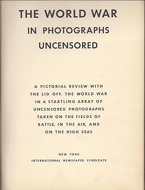 Imagen del vendedor de THE WORLD WAR IN PHOTOGRAPHS: UNCENSORED a la venta por Dan Wyman Books, LLC