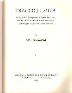 FRANCO-JUDAICA : AN ANALYTICAL BIBLIOGRAPHY OF BOOKS, PAMPHLETS, DECREES, BRIEFS AND OTHER PRINTE...