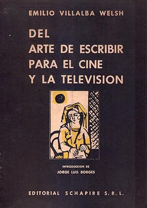 Immagine del venditore per DEL ARTE DE ESCRIBIR PARA EL CINE Y LA TELEVISION. Prlogo de Jorge Luis Borges. Portada de Hctor Basaldua venduto da Buenos Aires Libros