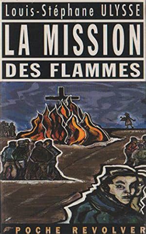 Image du vendeur pour La mission des flammes mis en vente par JLG_livres anciens et modernes