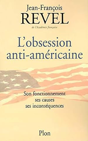 Seller image for L'obsession anti-amricaine : Son fonctionnement, ses causes, ses inconsquences for sale by JLG_livres anciens et modernes
