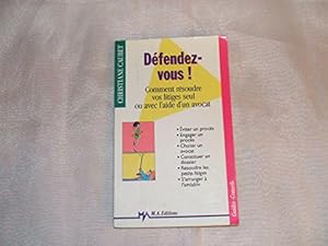 Imagen del vendedor de Defendez-vous ! : comment resoudre vos litiges seul ou avec l'aide d'un avocat a la venta por JLG_livres anciens et modernes