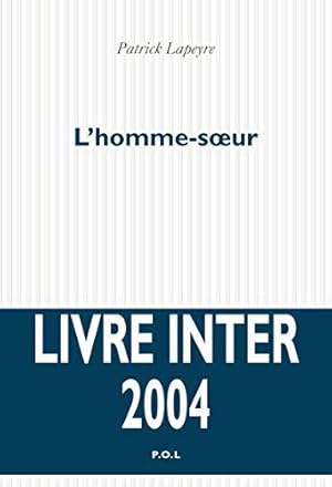 Image du vendeur pour L'Homme-soeur - Prix du Livre Inter 2004 mis en vente par JLG_livres anciens et modernes