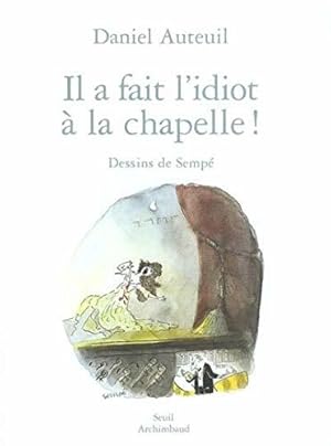 Seller image for Il a fait l'idiot  la chapelle ! for sale by JLG_livres anciens et modernes