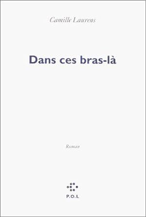 Image du vendeur pour Dans ces bras-l - Prix Renaudot des Lycens 2000 mis en vente par JLG_livres anciens et modernes