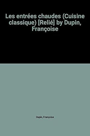 Imagen del vendedor de Les entres chaudes (Cuisine classique) [Reli] by Dupin, Franoise a la venta por JLG_livres anciens et modernes