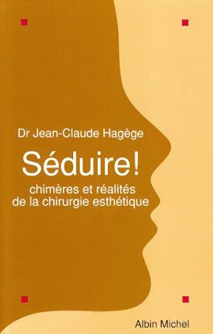 Seller image for Sduire! Chimres et Ralits de la Chirurgie Esthtique for sale by JLG_livres anciens et modernes