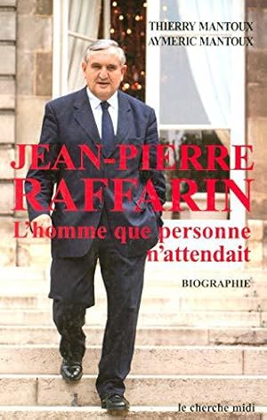 Bild des Verkufers fr Jean-Pierre Raffarin : L'homme que personne n'attendait zum Verkauf von JLG_livres anciens et modernes