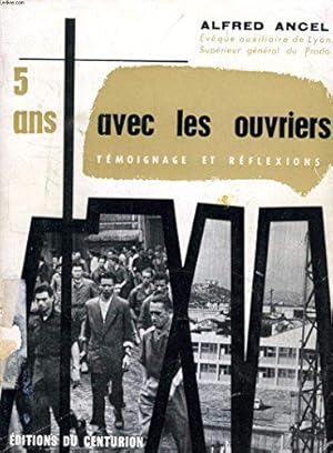 Image du vendeur pour 5 ans avec les ouvriers. Tmoignage et rflexions. mis en vente par JLG_livres anciens et modernes