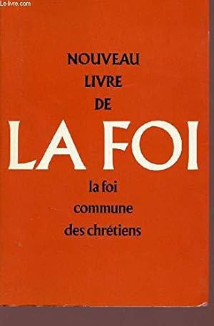 Seller image for Nouveau livre de la foi : la foi commune des chretiens for sale by JLG_livres anciens et modernes