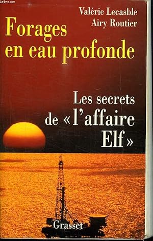 Image du vendeur pour FORAGES EN EAU PROFONDE. LES SECRETS DE " L AFFAIRE ELF". mis en vente par Le-Livre