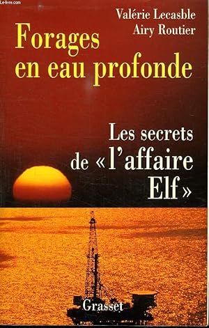 Imagen del vendedor de FORAGES EN EAU PROFONDE. LES SECRETS DE " L AFFAIRE ELF". a la venta por Le-Livre