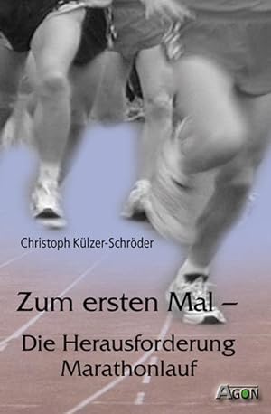 Bild des Verkufers fr Zum ersten Mal - Die Herausforderung Marathonlauf. zum Verkauf von Antiquariat Ehbrecht - Preis inkl. MwSt.