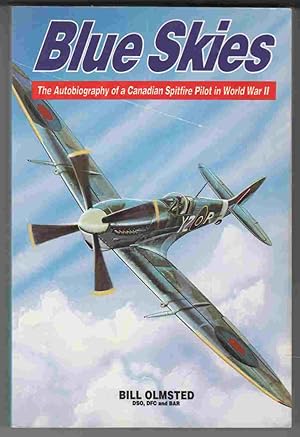 Seller image for Blue Skies The Autobiography of a Canadian Spitfire Pilot in World War II for sale by Riverwash Books (IOBA)