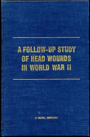 Image du vendeur pour A FOLLOW-UP STUDY OF HEAD WOUNDS IN WORLD WAR II TWO. mis en vente par Kurt Gippert Bookseller (ABAA)