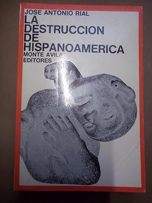 Bild des Verkufers fr La Destruccin de Hispanoamrica. Ensayos. zum Verkauf von Carmichael Alonso Libros