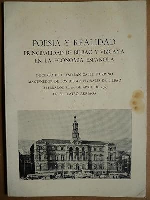 Imagen del vendedor de Poesa y Realidad. Principalidad de Bilbao y Vizcaya en la Economa Espaola. Discurso . de los Juegos Florales de Bilbao . a la venta por Carmichael Alonso Libros