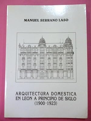 Imagen del vendedor de Arquitectura Domstica en Len a Principio de Siglo (1900-1923.) La Pervivencia del Eclecticismo. a la venta por Carmichael Alonso Libros