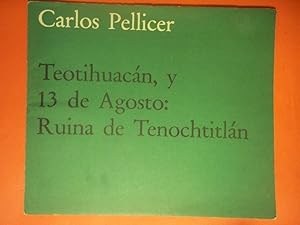 Image du vendeur pour Teotihuacn, y 13 de Agosto: Ruina de Tenochtitln. mis en vente par Carmichael Alonso Libros