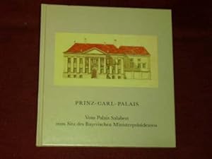 Prinz-Carl-Palais. Vom Palais Salabert zum Sitz des Bayerischen Ministerpräsidenten