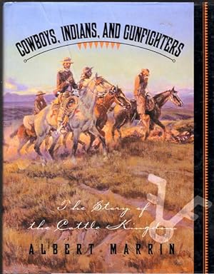 Cowboys, Indians, and Gunfighters: The Story of the Cattle Kingdom