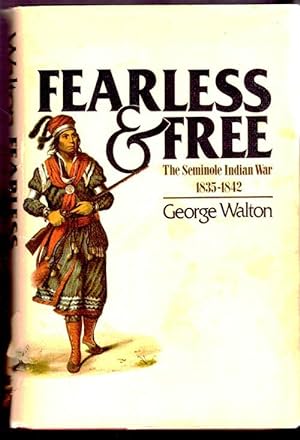 Fearless & Free The Seminole Indian War 1835-1842