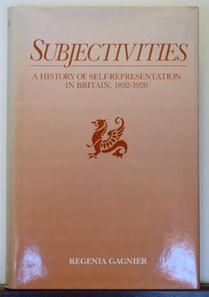 Imagen del vendedor de Subjectivities: A History of Self Representation in Britain 1832-1920 a la venta por RON RAMSWICK BOOKS, IOBA