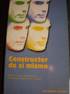 Seller image for Constructor de s mismo. Reflexiones pastorales desde la antropologa y desde la fe cristiana for sale by Librera Antonio Azorn