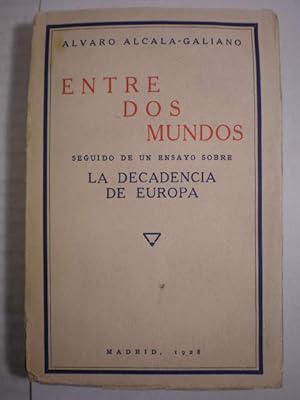 Seller image for Entre dos mundos. Seguido de un ensayo sobre La decadencia de Europa for sale by Librera Antonio Azorn