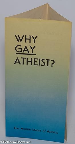 Why GAY atheist? [brochure]