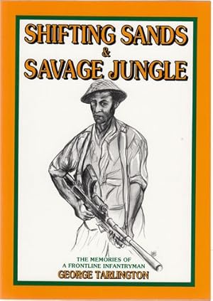 Image du vendeur pour Shifting Sands & Savage Jungle. The Memories Of A Frontline Infantryman. mis en vente par Time Booksellers