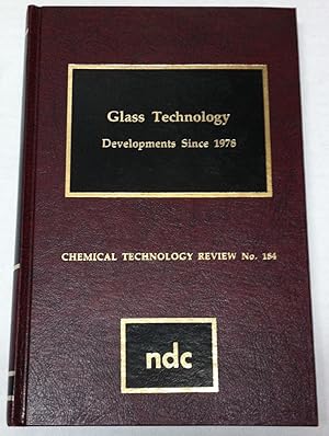 Glass Technology: Developments Since 1978 (Chemical Technology Review No. 184)