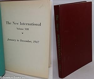 Imagen del vendedor de The New International; a monthly organ of revolutionary Marxism. Volume 13, January 1947 to December 1947 a la venta por Bolerium Books Inc.