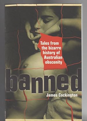 Seller image for BANNED. Tales from the bizarre history of Australian obscenity for sale by BOOK NOW