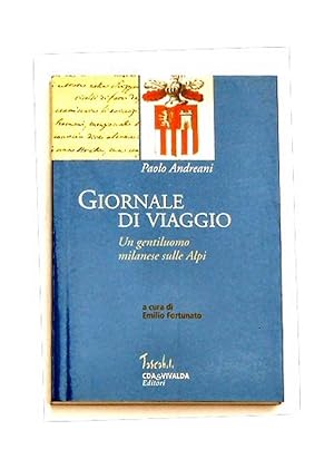 Giornale di viaggio. Un gentiluomo milanese sulle Alpi.