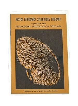 Mostra Fotografica Speleologica organizzata dalla Federazione Speleologica Toscana.